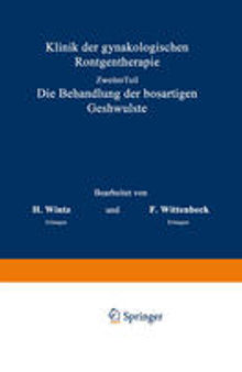 Klinik der gynäkologischen Röntgentherapie: Ƶweiter Teil, Die Behandlung der bösartigen Geschwülste