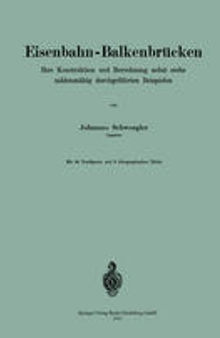 Eisenbahn-Balkenbrücken: Ihre Konstruktion und Berechnung nebst sechs zahlenmäfsig durchgeführten Beispielen