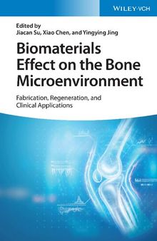 Biomaterials Effect on the Bone Microenvironment: Fabrication, Regeneration, and Clinical Applications