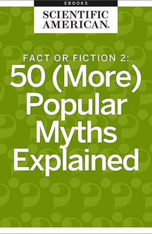 Fact or Fiction 2: 50 (More) Popular Myths Explained