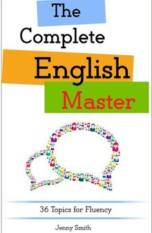 The Complete English Master: 36 Topics for Fluency