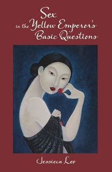 Sex in the Yellow Emperor's basic questions: sex, longevity, and medicine in early China