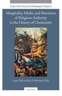 Marginality, Media, and Mutations of Religious Authority in the History of Christianity