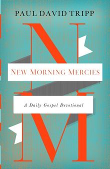 New Morning Mercies: A Daily Gospel Devotional