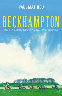 Beckhampton: The Men and Horses of a Great Racing Stable