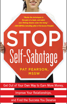 Stop Self-Sabotage: Get Out of Your Own Way to Earn More Money, Improve Your Relationships, and Find the Success You Deserve