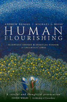 Human Flourishing: Scientific Insight and Spiritual Wisdom in Uncertain Times