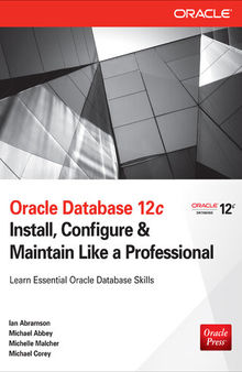 Oracle Database 12c: Install, Configure & Maintain Like a Professional