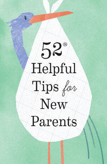 52 Helpful Tips for New Parents