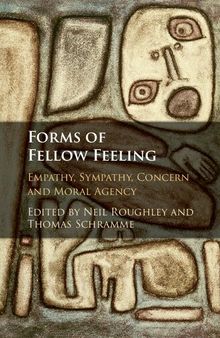 Forms of Fellow Feeling: Empathy, Sympathy, Concern and Moral Agency