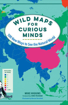 Wild Maps for Curious Minds: 100 New Ways to See the Natural World