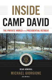 Inside Camp David: The Private World of the Presidential Retreat