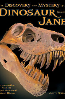 The Discovery and Mystery of a Dinosaur Named Jane