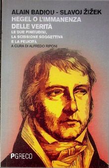 Hegel o l'immanenza della verità. Le due finitudini, la scissione soggettiva e la felicità