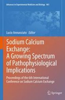 Sodium Calcium Exchange: A Growing Spectrum of Pathophysiological Implications: Proceedings of the 6th International Conference on Sodium Calcium Exchange