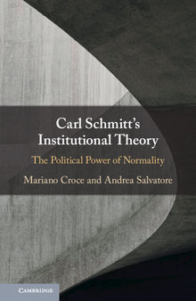 Carl Schmitt's Institutional Theory: The Political Power of Normality