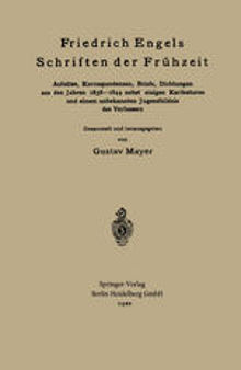 Friedrich Engels Schriften der Frühzeit: Aufsätze, Korrespondenzen, Briefe, Dichtungen aus den Jahren 1838–1844 nebst einigen Karikaturen und einem unbekannten Jugendbildnis des Verfassers