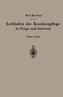 Leitfaden der Krankenpflege in Frage und Antwort: Für Medizinstudierende, Krankenpflegeschulen und Schwesternhäuser