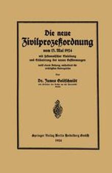 Die neue Zivilprozeßordnung vom 13. Mai 1924 mit systematischer Einleitung und Erläuterung der neuen Bestimmungen