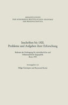 Inschriften bis 1300. Probleme und Aufgaben ihrer Erforschung: Referate der Fachtagung für mittelalterliche und frühneuzeitliche Epigraphik Bonn 1993