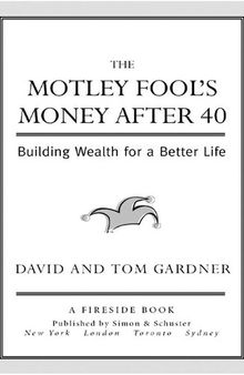 The Motley Fool's Money After 40: Building Wealth for a Better Life