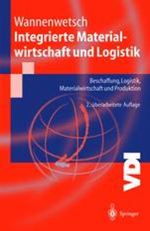 Integrierte Materialwirtschaft und Logistik: Beschaffung, Logistik, Materialwirtschaft und Produktion