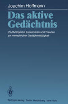 Das aktive Gedächtnis: Psychologische Experimente und Theorien zur menschlichen Gedächtnistätigkeit