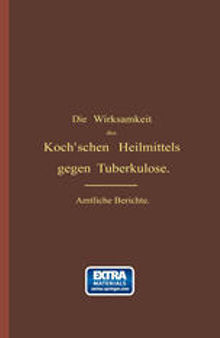 Die Wirksamkeit des Koch’schen Heilmittels gegen Tuberkulose: Ergänzungsband. Die Wirksamkeit des Koch’schen Heilmittels gegen Tuberkulose