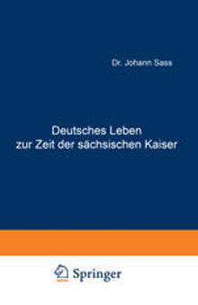 Deutsches Leben zur Zeit der sächsischen Kaiser: Ein Beitrag zu den deutschen Privataltertümern