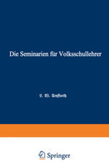 Die Seminarien für Volksschullehrer: Eine hiftorisch-pädagogische Skizze