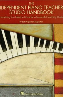 The Independent Piano Teacher's Studio Handbook: Everything You Need to Know for a Successful Teaching Studio