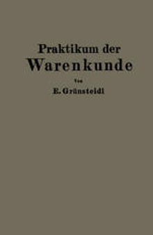 Praktikum der Warenkunde: Ein Hilfsbuch für die chemisch-physikalische und mikroskopische Warenprüfung