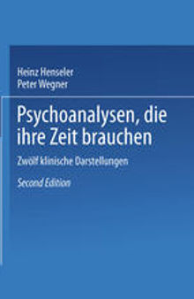 Psychoanalysen, die ihre Zeit brauchen: Zwölf klinische Darstellungen