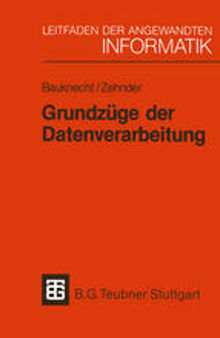 Grundzüge der Datenverarbeitung: Methoden und Konzepte für die Anwendungen