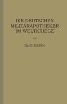 Die Deutschen Militärapotheker im Weltkriege: Ihre Tätigkeit und Erfahrungen