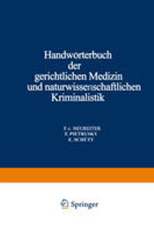 Handwörterbuch der Gerichtlichen Medizin und Naturwissenschaftlichen Kriminalistik: In Gemeinschaft mit Zahlreichen Fachgenossen des in- und Auslandes