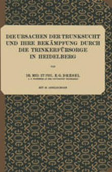 Die Ursachen der Trunksucht und Ihre Bekämpfung durch die Trinkerfürsorge in Heidelberg: Heft 5