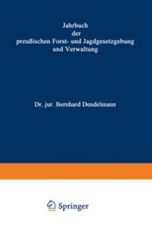 Jahrbuch der Preußischen Forst- und Jagdgesetzgebung und Verwaltung: Dreiundzwanzigster Band