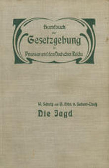 Die Jagd: Jagdrecht — Jagdpolizei — Wildschaden — Jagdschuß