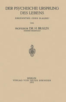 Der Psychische Ursprung des Lebens: Erkenntnis oder Glaube?