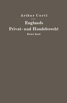 Englands Privat- und Handelsrecht: Erster Band Personen-, Familien-, Sachen- und Erbrecht