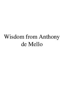 Wisdom by Anthony De Mello - author of Awareness  - includes talks not published in Anthony De Mello's books