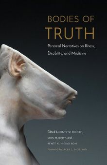 Bodies of Truth: Personal Narratives on Illness, Disability, and Medicine