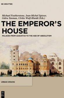 The Emperor's House: Palaces from Augustus to the Age of Absolutism