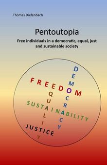 Pentoutopia: Free individuals in a democratic, equal, just and sustainable society