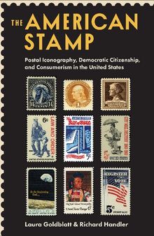 The American Stamp: Postal Iconography, Democratic Citizenship, and Consumerism in the United States