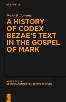 A History of Codex Bezae’s Text in the Gospel of Mark