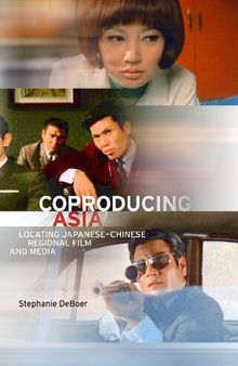 Coproducing Asia: Locating Japanese–Chinese Regional Film and Media