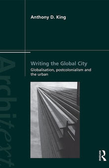 Writing the Global City: Globalisation, Postcolonialism and the Urban