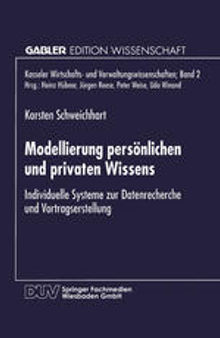 Modellierung persönlichen und privaten Wissens: Individuelle Systeme zur Datenrecherche und Vortragserstellung